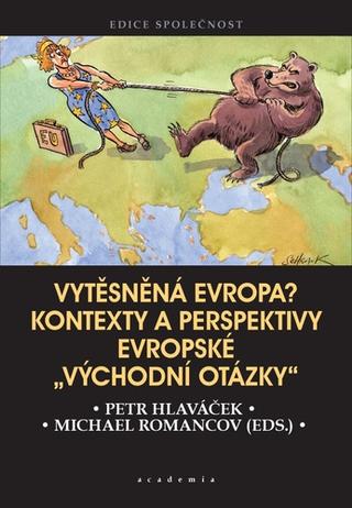 Kniha: Vytěsněná Evropa? - Kontexty a perspektivy evropské "východní otázky" - 1. vydanie - Petr Hlaváček