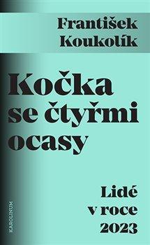 Kniha: Kočka se čtyřmi ocasy - Lidé v roce 2023 - Lidé v roce 2023 - 1. vydanie - František Koukolík