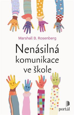 Kniha: Nenásilná komunikace ve škole - Marshall B. Rosenberg