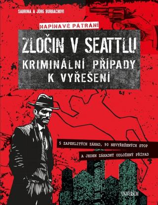 Kniha: Zločin v Seattlu - kriminální případy k vyřešení - 1. vydanie - Sabrina Burbachová; Jörg Burbach