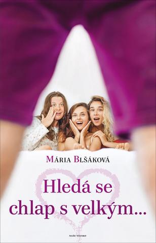 Kniha: Hledá se chlap s velkým... - 1. vydanie - Mária Blšáková