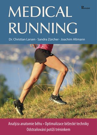 Kniha: Medical running - Analýza anatomie běhu. Optimalizace běžecké techniky ... - 1. vydanie - Christian Larsen