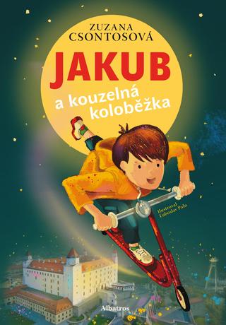 Kniha: Jakub a kouzelná koloběžka - 1. vydanie - Zuzana Csontosová