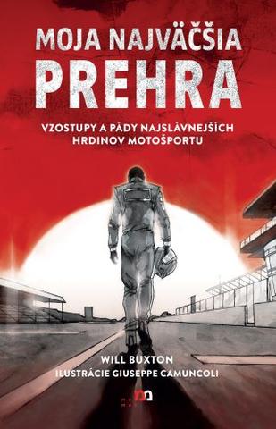 Kniha: Moja najväčšia prehra - Vzostupy a pády najslávnejších hrdinov motošportu - Will Buxton