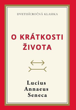 Kniha: O krátkosti života - Lucius Annaeus Seneca