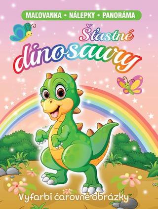 Kniha: Šťastné dinosaury - Maľovanka, nálepky, panoráma