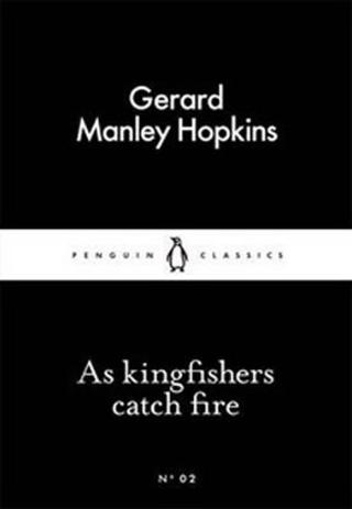 Kniha: As Kingfishers Catch Fire - 1. vydanie - Gerard Manley Hopkins