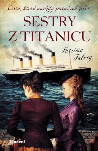 Kniha: Sestry z Titaniku - Cesta, ktorá navždy zmení ich život - 1. vydanie - Patricia Falvey