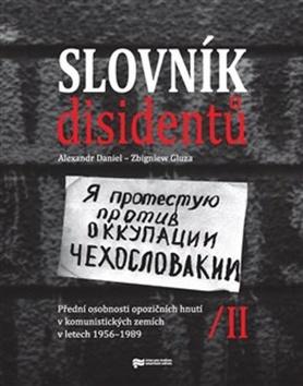 Kniha: Slovník disidentů II. - Přední osobnosti opozičních hnutí v komunistických zemích v letech 1956 - 1989 - Alexandr Daniel; Zbigniew Gluza