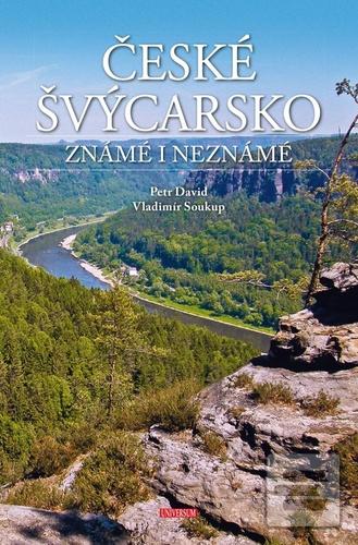 Kniha: České Švýcarsko známé i neznámé - 1. vydanie - Petr David, Vladimír Soukup