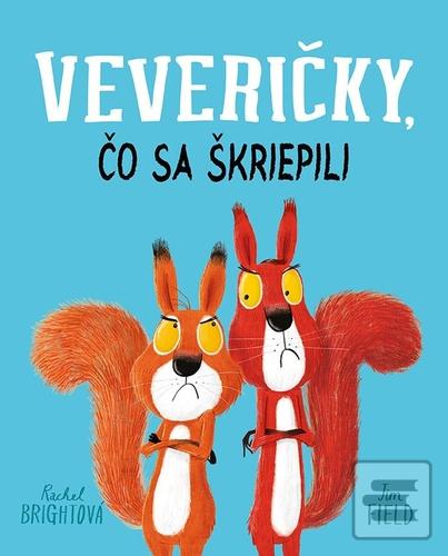 Kniha: Veveričky, čo sa škriepili - 1. vydanie - Rachel Bright