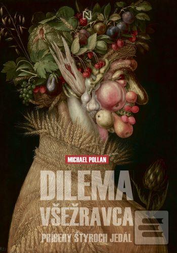 Kniha: Dilema všežravca - Príbehy štyroch jedál - Michael Pollan