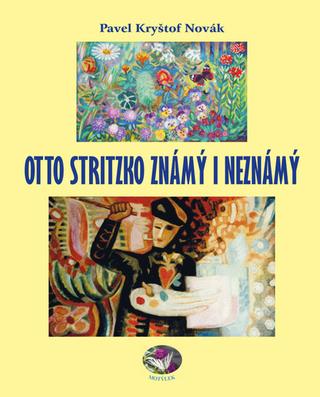 Kniha: Otto Stritzko známý i neznámý - 1. vydanie - Pavel Kryštof Novák
