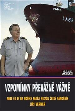 Kniha: Vzpomínky převážně vážně - aneb co na mořích raději nezažil český námořník - Jiří Verner