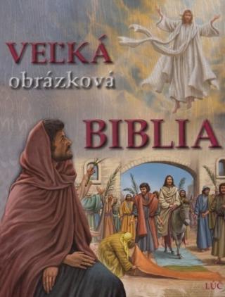 Kniha: Veľká obrázková Biblia - Druhé nezmenené vydanie