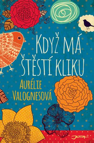 Kniha: Když má štěstí kliku - 1. vydanie - Aurélie Valognes