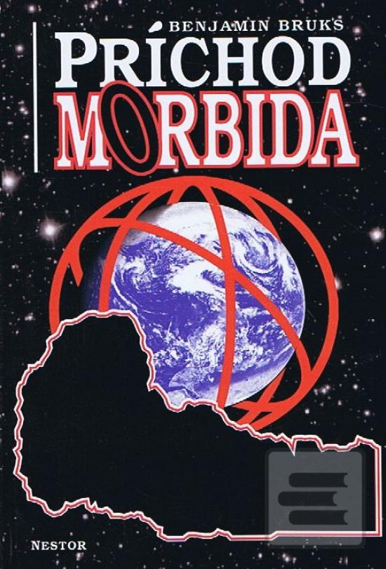 Kniha: Príchod Morbida - 1. vydanie - Benjamin Bruks