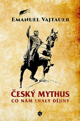 Kniha : Český Mythus - Co nám lhaly dějiny