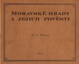 Kniha: Moravské hrady a jejich pověsti - Franz Alexander Heber
