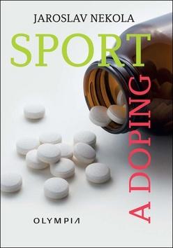 Kniha: Sport a doping - 1. vydanie - Jaroslav Nekola
