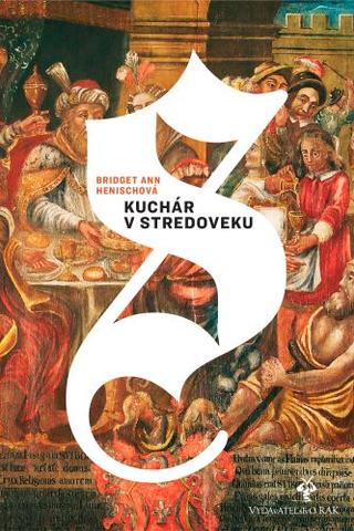 Kniha: Kuchár v stredoveku - Bridget Ann Henisch