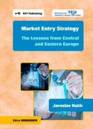 Kniha: Market Entry Strategy. The Lessons from Central and Eastern Europe - Jaroslav Halík