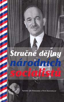 Kniha: Stručné dějiny národních socialistů - Jiří Paroubek; Petr Duchoslav