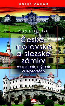 Kniha: České, moravské a slezské zámky - ve faktech, mýtech a legendách - Vladimír Liška