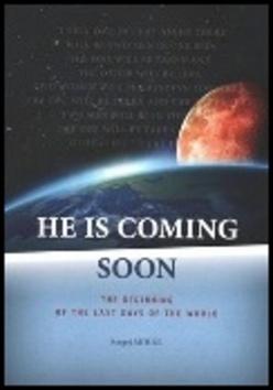 Kniha: He Is Coming Soon - The beginning of the last days of the world - 1. vydanie - Sergej Miháľ