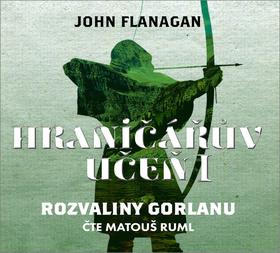 Médium CD: Hraničářův učeň I - Rozvaliny Gorlanu - John Flanagan