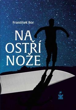 Kniha: Na ostří nože - 1. vydanie - František Bor