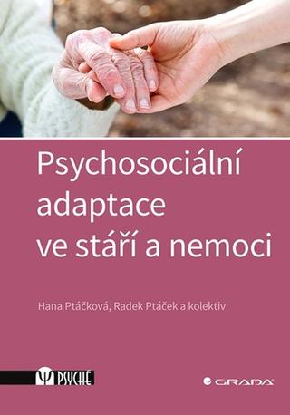 Kniha: Psychosociální adaptace ve stáří a nemoci - 1. vydanie - Radek Ptáček; Hana Ptáčková