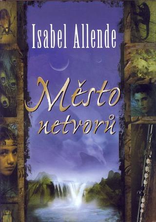 Kniha: Město netvorů - 1. díl trilogie Vzpomínky Orla a Jaguára - Isabel Allendeová