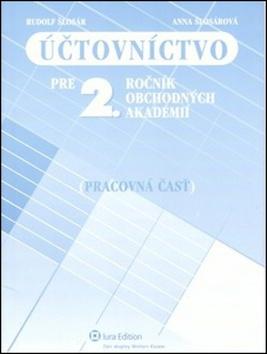 Kniha: Účtovníctvo pre 2. ročník obchodných akadémii - Pracovná časť - Anna Šlosárová, Rudolf Šlosár