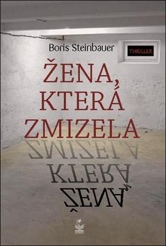 Kniha: Žena, která zmizela - 1. vydanie - Boris Steinbauer