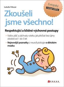 Kniha: Zkoušeli jsme všechno! - Respektující a klidné výchovné postupy - Isabelle Filliozat
