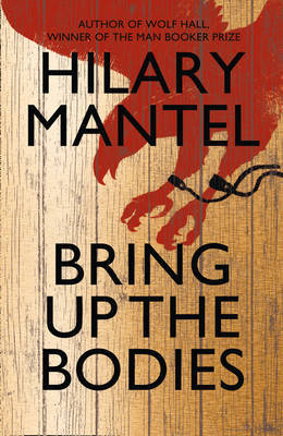 Kniha: Bring up the Bodies - Hilary Mantel