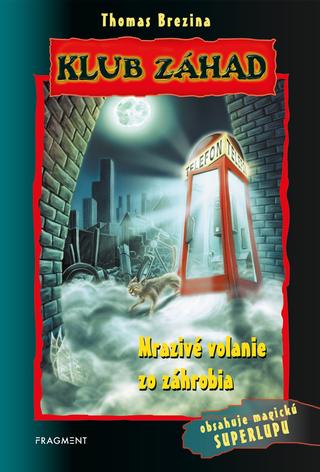 Kniha: Klub záhad – Mrazivé volanie zo záhrobia - 2. vydanie - Thomas C. Brezina