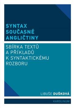 Kniha: Syntax současné angličtiny - Sbírka textů a příkladů k syntaktickému rozboru - 4. vydanie - Libuše Dušková