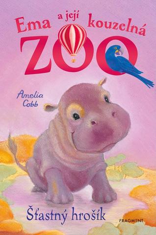 Kniha: Ema a její kouzelná zoo - Šťastný hrošík - 1. vydanie - Amelia Cobb