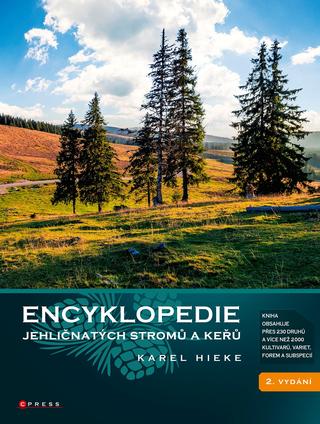 Kniha: Encyklopedie jehličnatých stromů a keřů - Kniha obsahuje přes 230 druhů a více než 2000 kultivarů, variet, forem a subspec - 2. vydanie - Karel Hieke