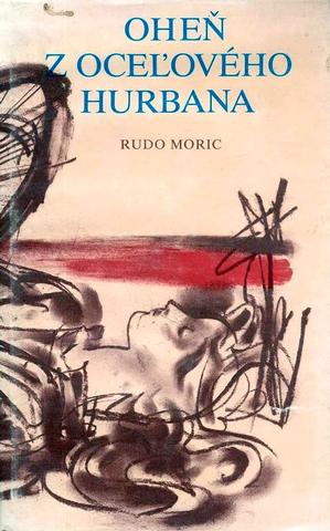 Kniha: OHEŇ Z OCEĽOVÉHO HURBANA (antikvariát) - Rudo Moric