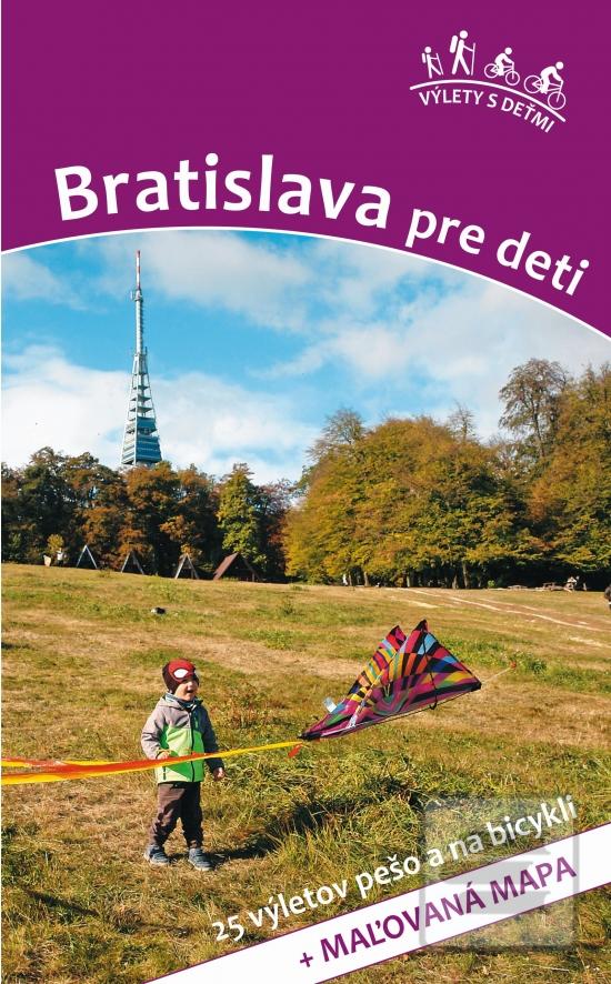 Kniha: Bratislava pre deti - 25 výletov pešo a na bicykli + maľovaná mapa - 1. vydanie - Daniel Kollár