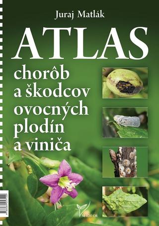 Kniha: Atlas chorôb a škodcov ovocných plodín a viniča (5. vydanie) - Juraj Matlák