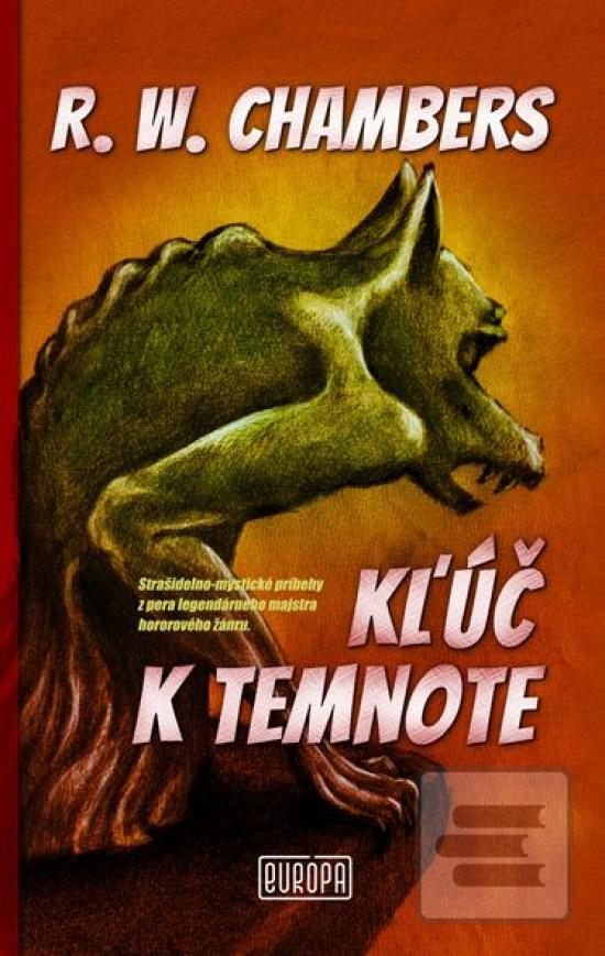 Kniha: Kľúč k temnote - Strašidelne-mystické príbehy z pera legendárneho majstra hororového žánru - 1. vydanie - Robert W. Chambers