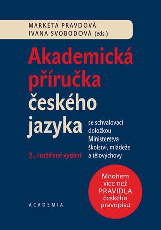 Kniha: Akademická příručka českého jazyka - 2. rozšiřené vydání - 2. vydanie - Ivana Svobodová, Markéta Pravdová