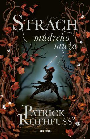 Kniha: Strach múdreho muža - Príbeh kráľovraha 2. diel série - 1. vydanie - Patrick Rothfuss