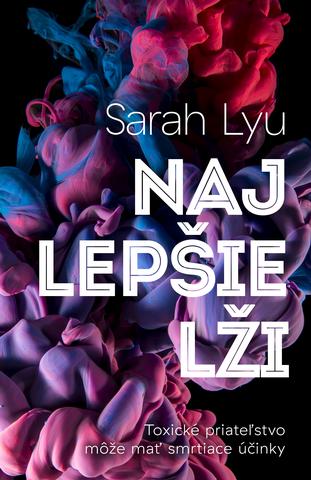 Kniha: Najlepšie lži - Toxické priateľstvo môže mať smrtiace účinky - Sarah Lyu