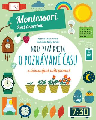 Kniha: Moja prvá kniha o poznávaní času (Montessori: Svet úspechov) - Montessori: Svet úspechov - Chiara Piroddi