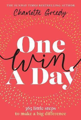 Kniha: One Win a Day: 365 little steps to make a big difference - 1. vydanie - Charlotte Greedy